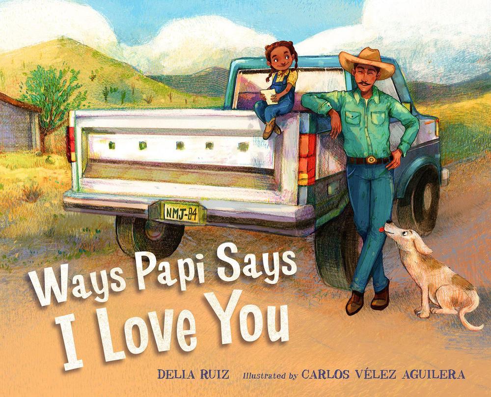 Ways Papi Says I Love You by Delia Ruiz - ISBN: 9781623546304