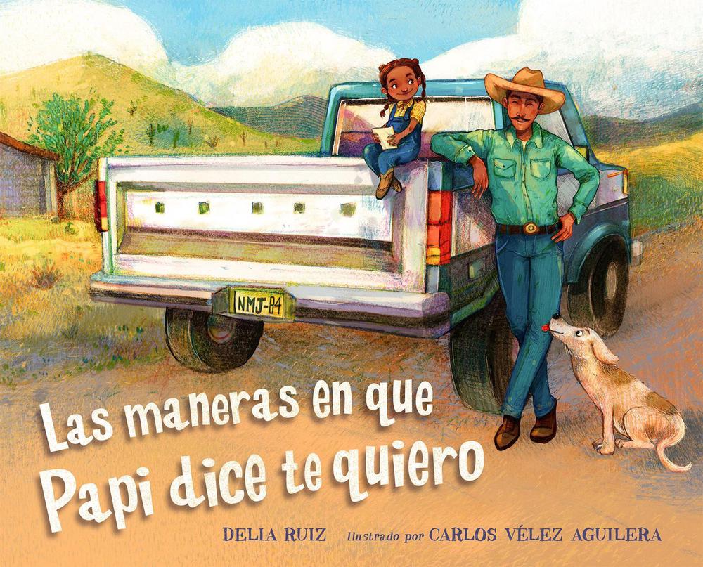 Las maneras en que papi dice te quiero by Delia Ruiz - ISBN: 9781623546311