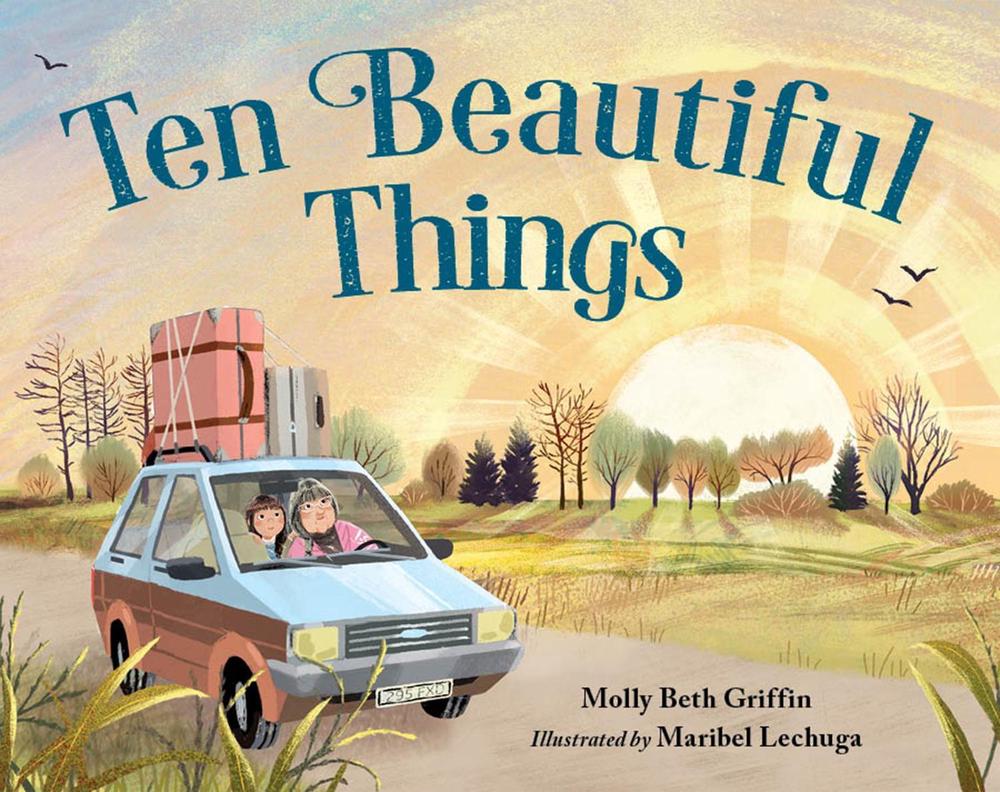 Ten Beautiful Things by Molly Beth Griffin - ISBN: 9781623546823
