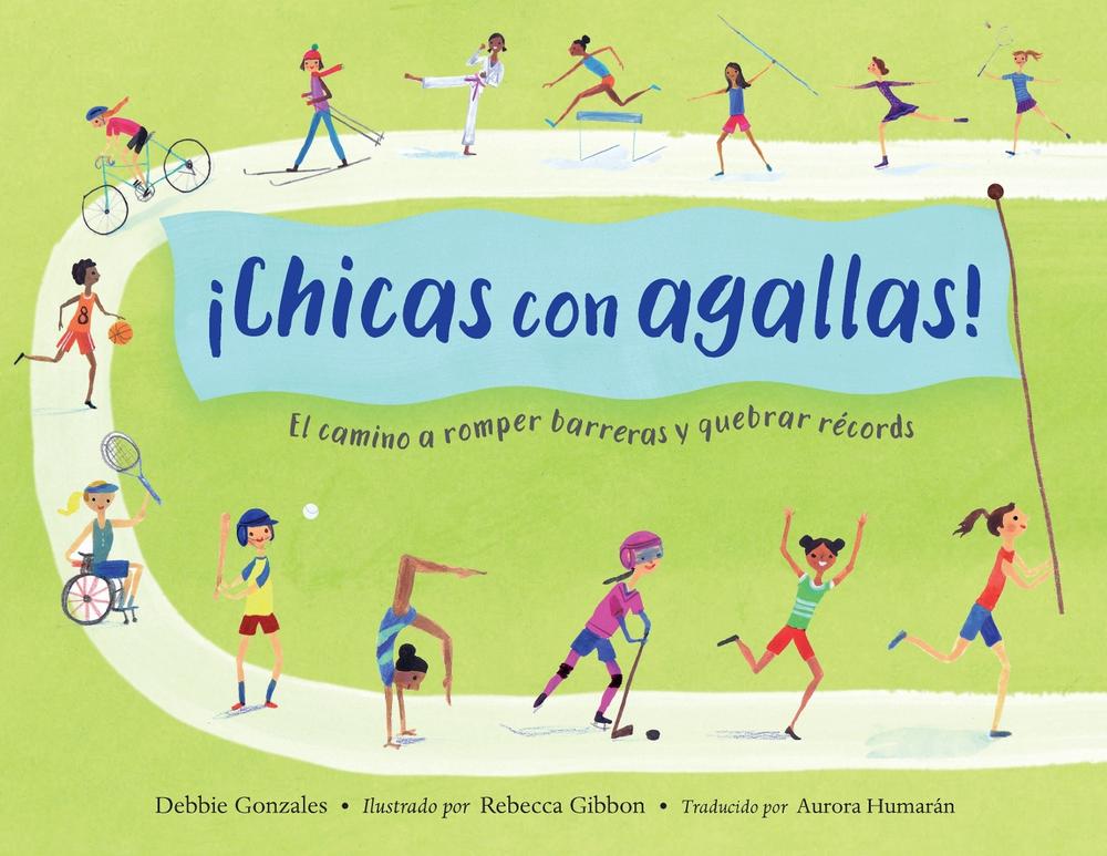 ¡Chicas con agallas! (Spanish Edition) by Debbie Gonzales - ISBN: 9781623547028