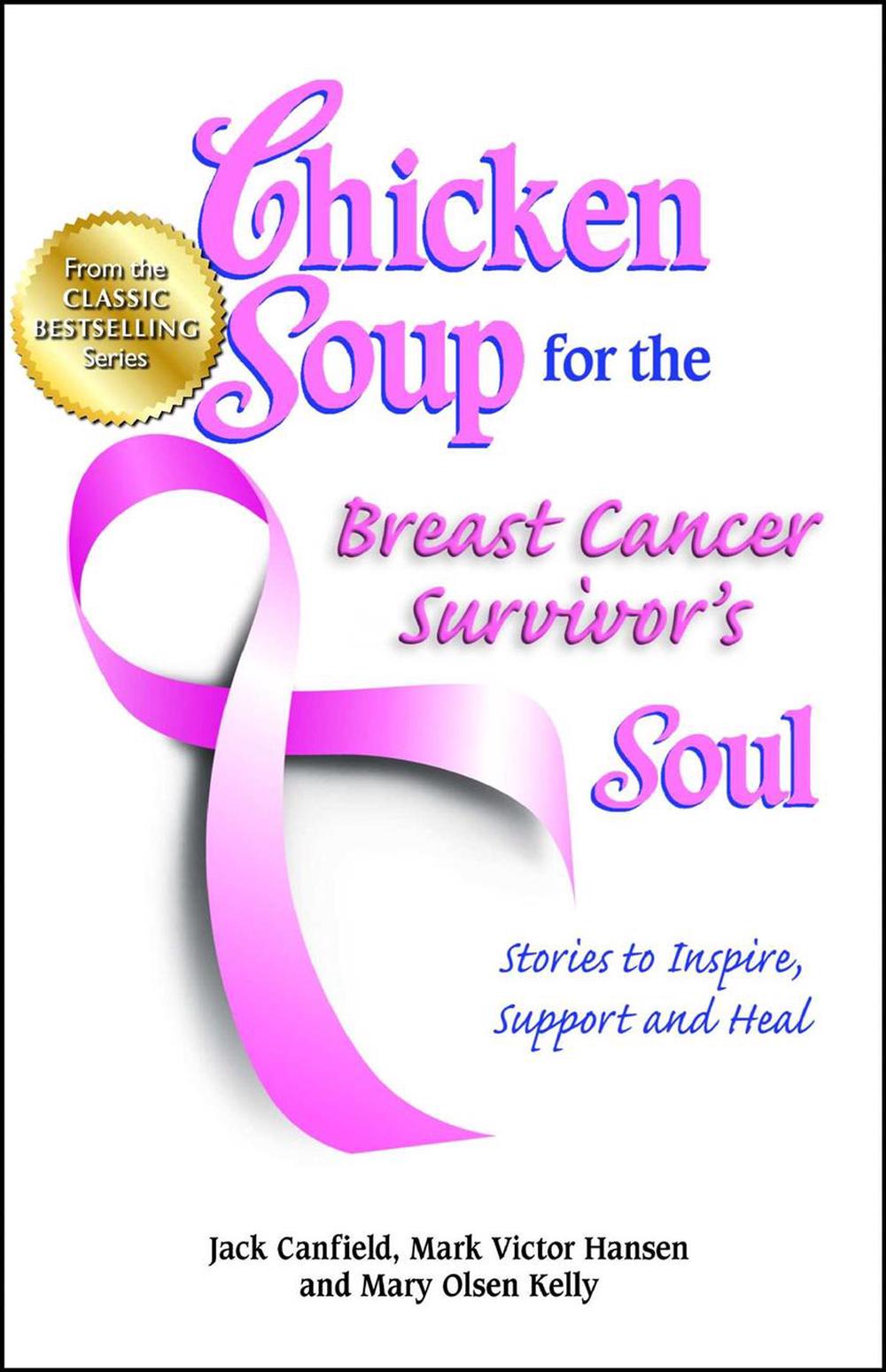 Chicken Soup for the Breast Cancer Survivor's Soul: Stories to Inspire, Support and Heal, 9781623610494
