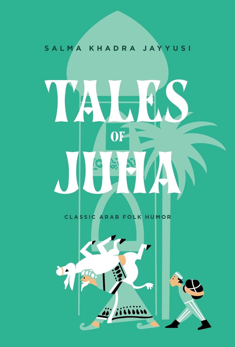 Tales of Juha by Salma Khadra Jayyusi - ISBN: 9781623715533