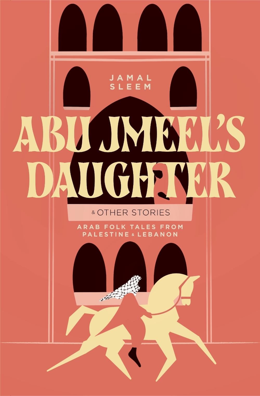 Abu Jmeel's Daughter & Other Stories by Jamal Sleem Nuweihed - ISBN: 9781623715595