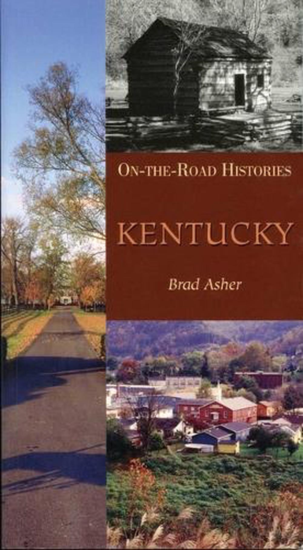 Kentucky (On the Road Histories) by Brad Asher - ISBN: 9781623715991