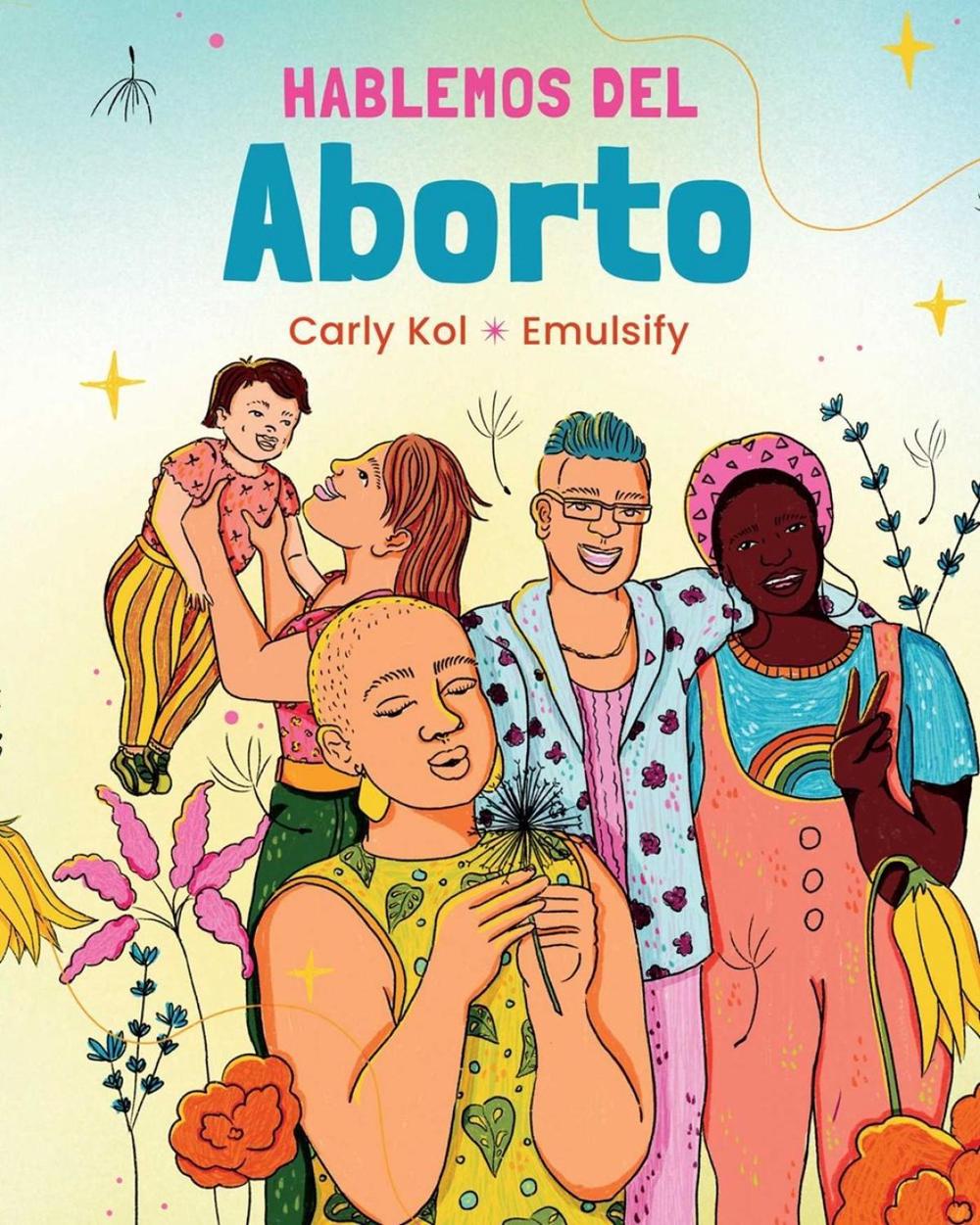 Hablemos del Aborto (Let's Talk About Abortion: Spanish Language Edition) by Carly Kol - ISBN: 9781623716196