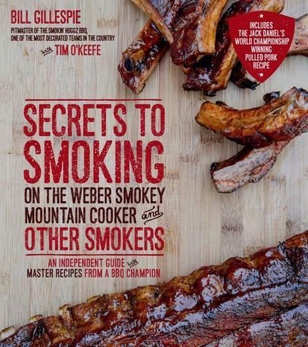 Secrets to Smoking on the Weber Smokey Mountain Cooker and Other Smokers, 9781624140990
