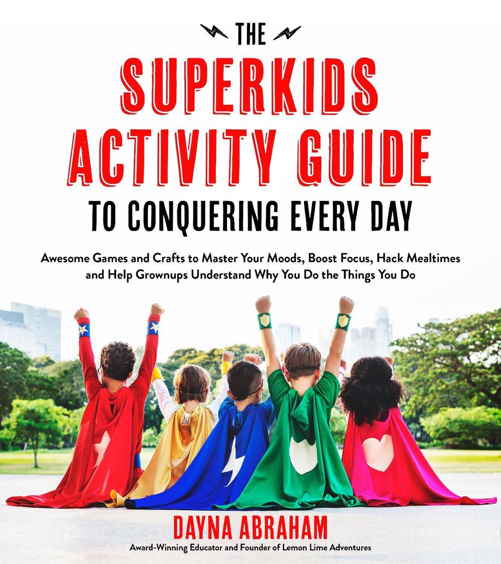 The Superkids Activity Guide to Conquering Every Day, 9781624144158