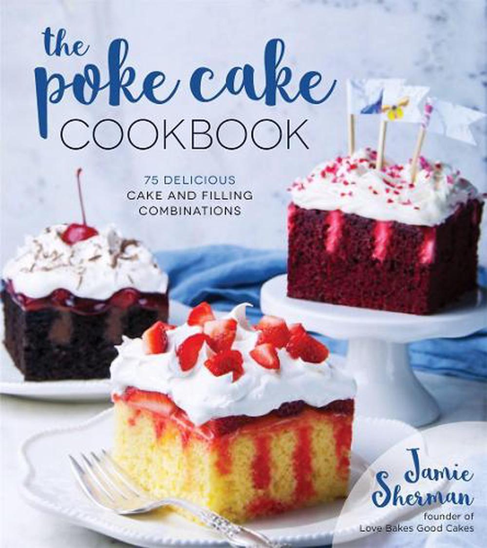 Poke Cake Cookbook By Jamie Sherman Paperback 9781624144394 Buy Online At The Nile
