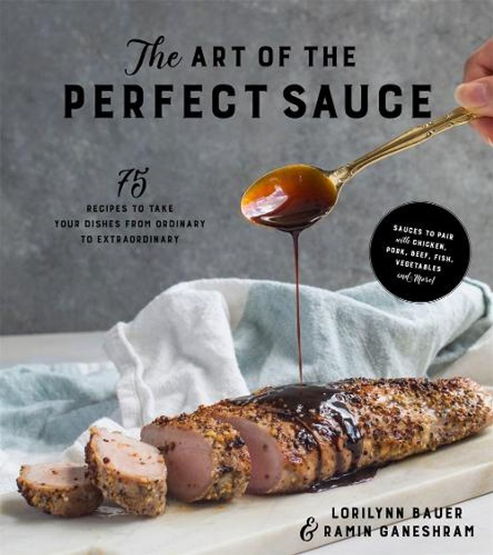 The Art of the Perfect Sauce by Lorilynn Bauer - ISBN: 9781624145049