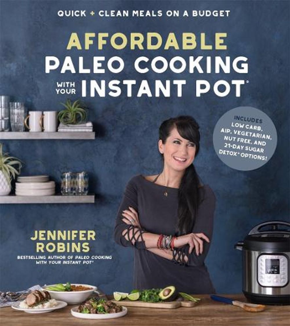 Affordable Paleo Cooking with Your Instant Pot by Jennifer Robins - ISBN: 9781624146015