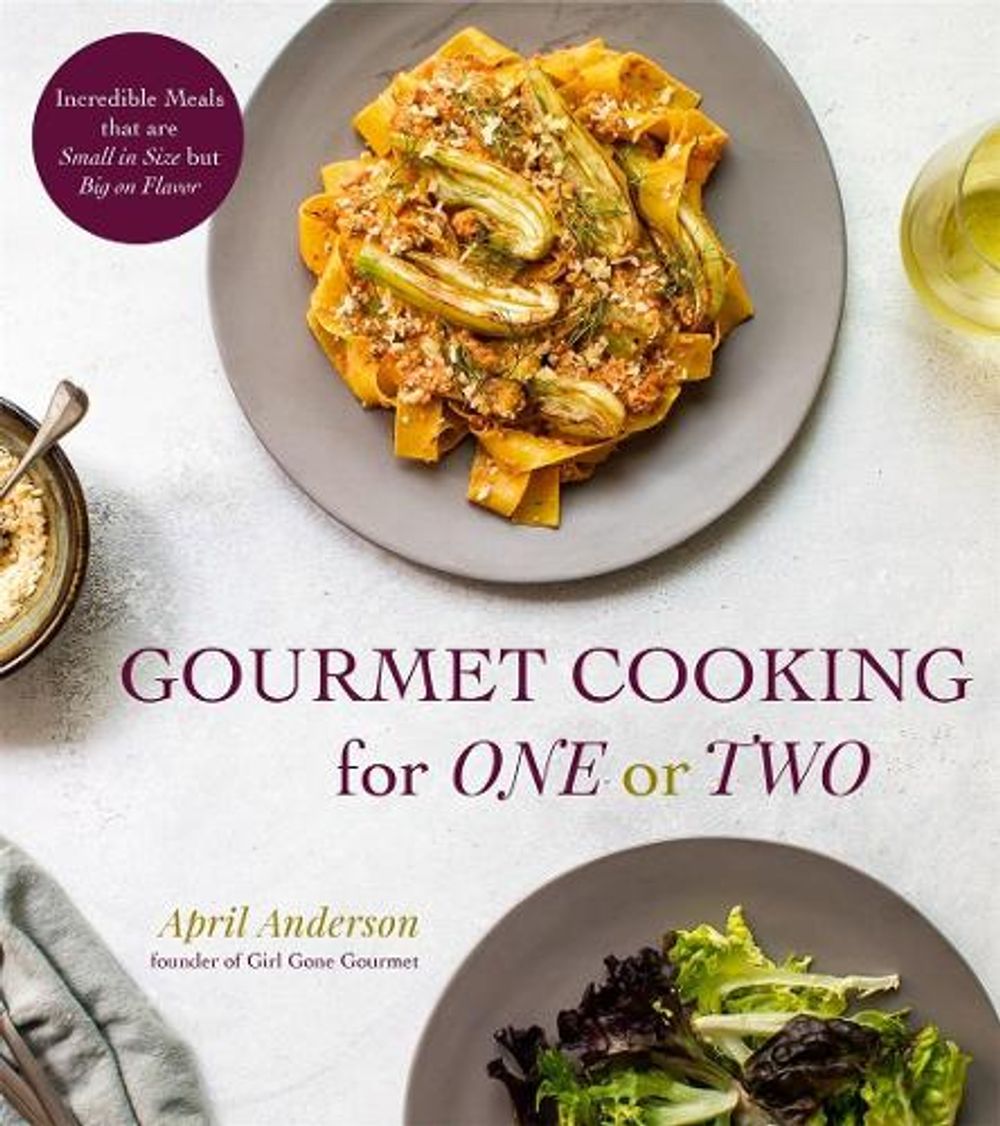 Gourmet Cooking For One (Or Two) by April Anderson - ISBN: 9781624146190