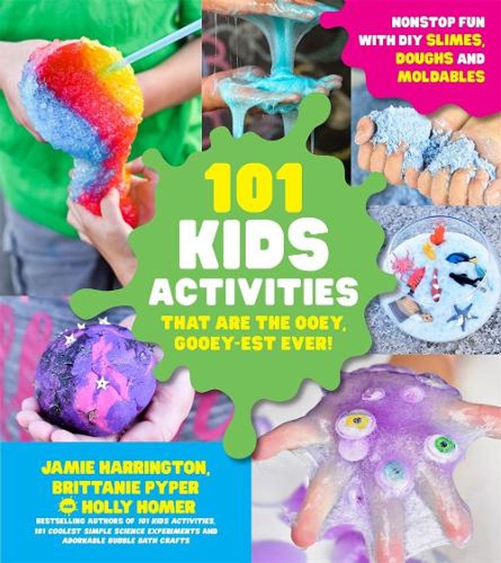 101 Kids Activities that are the Ooey, Gooey-est Ever by Brittanie Pyper - ISBN: 9781624146619
