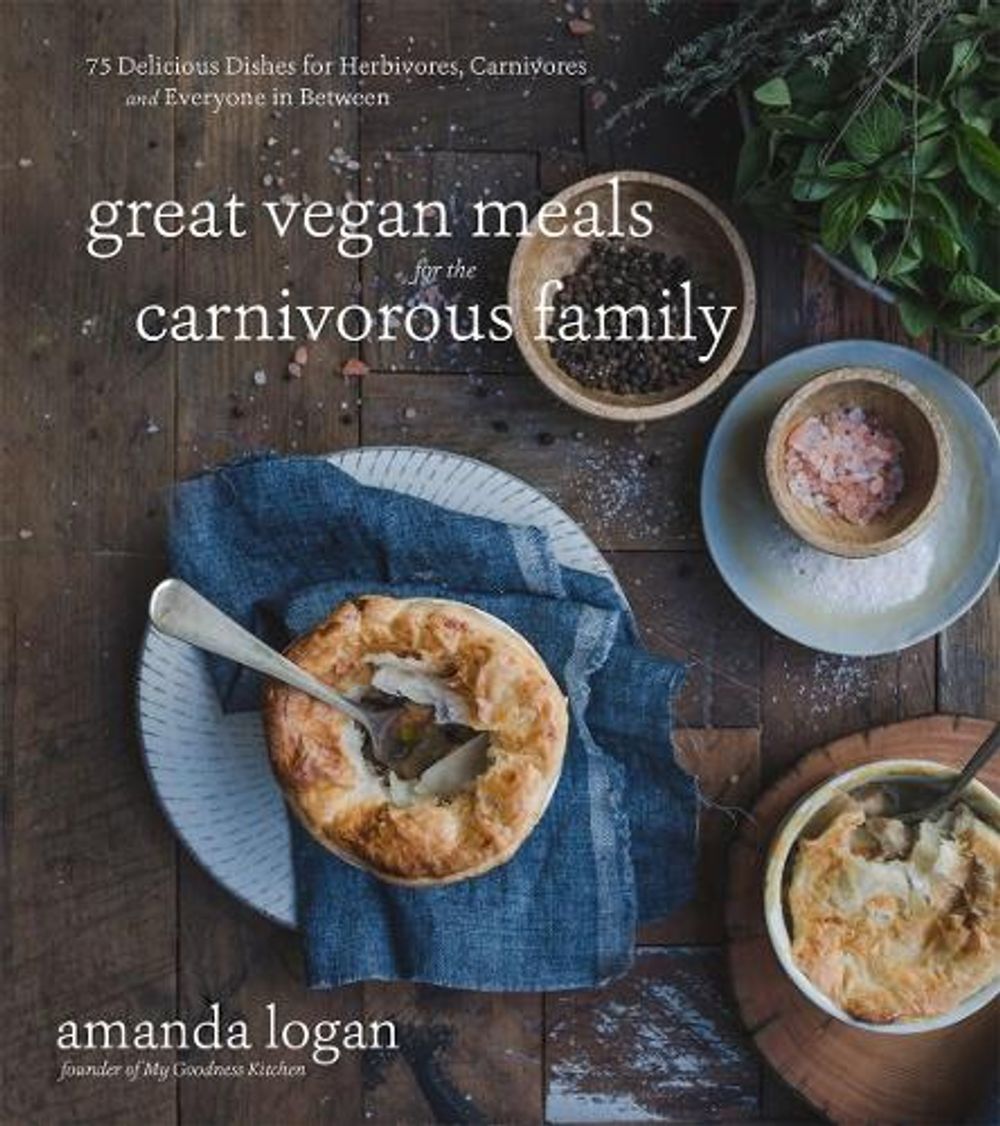Great Vegan Meals for the Carnivorous Family by Amanda Logan - ISBN: 9781624146701