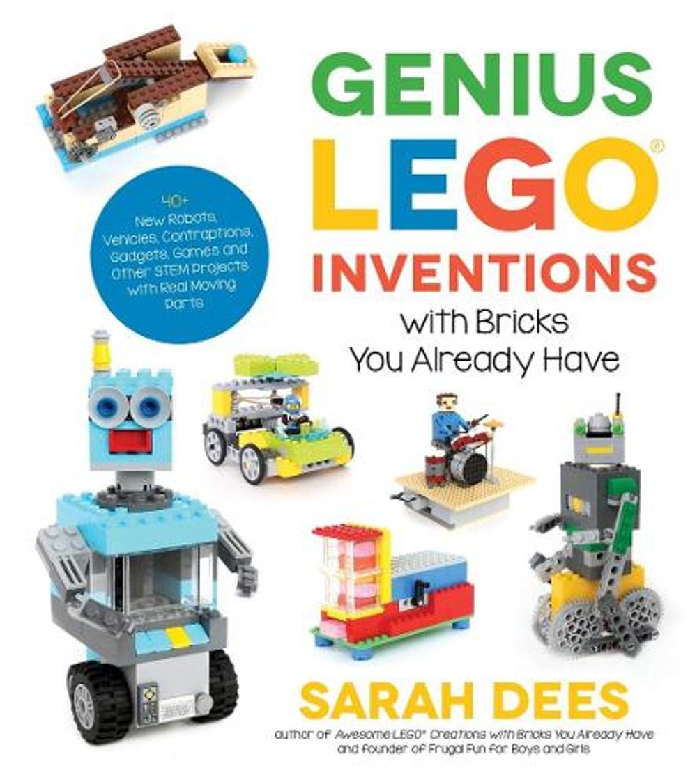 Genius LEGO Inventions with Bricks You Already Have by Sarah Dees - ISBN: 9781624146787