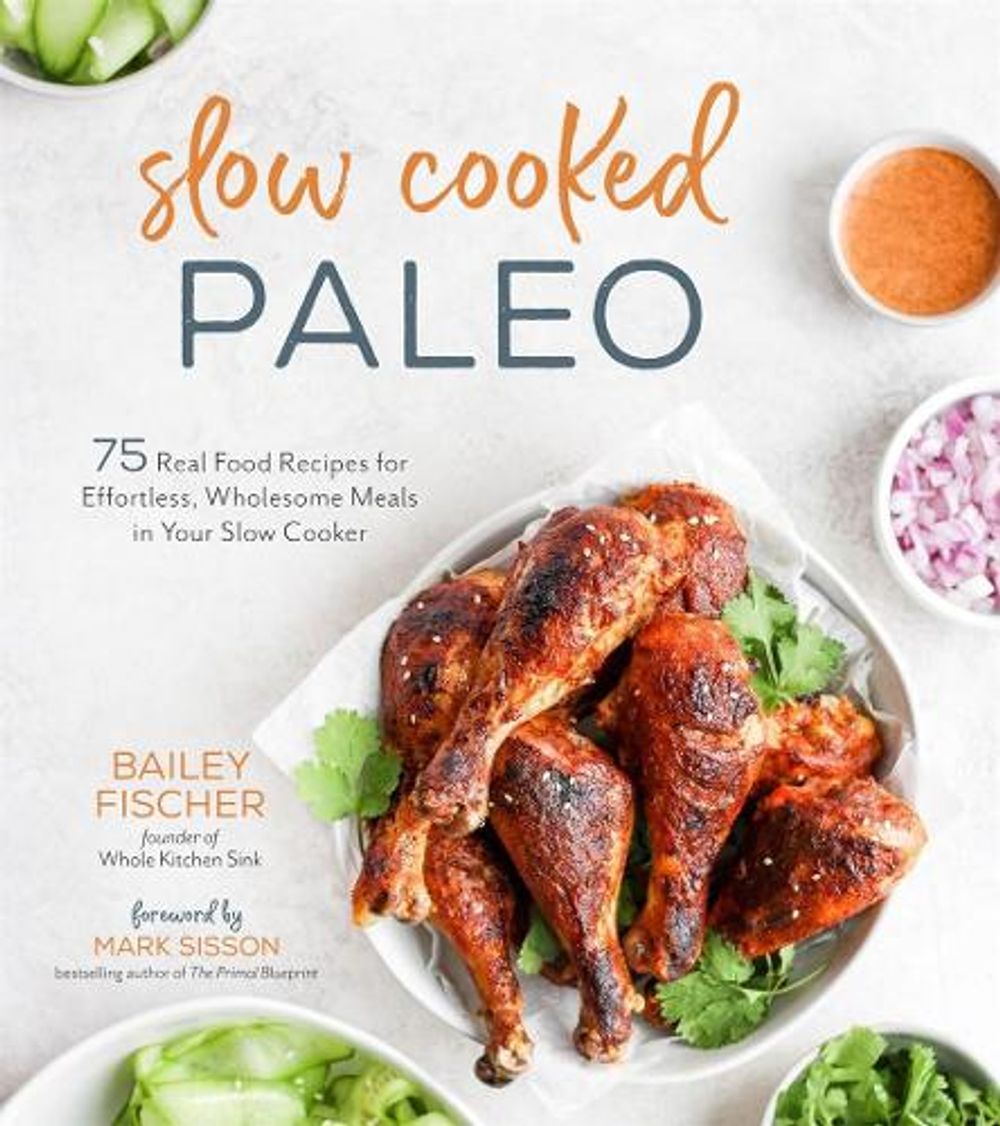 Slow Cooked Paleo by Bailey Fischer - ISBN: 9781624148422