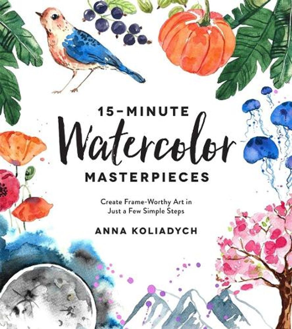 15-Minute Watercolor Masterpieces by Anna Koliadych - ISBN: 9781624148804