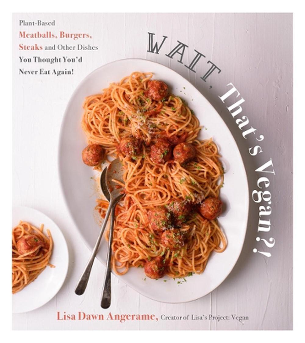 Wait, That's Vegan?! by Lisa Dawn Angerame - ISBN: 9781624149702