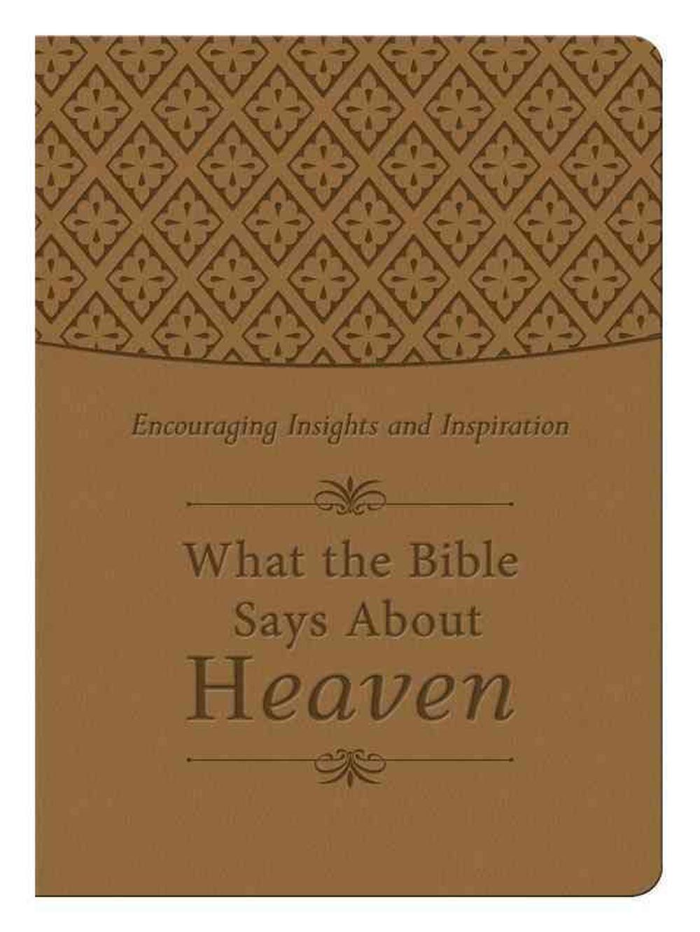 What the Bible Says about Heaven Gift Edition Encouraging Insights and ...