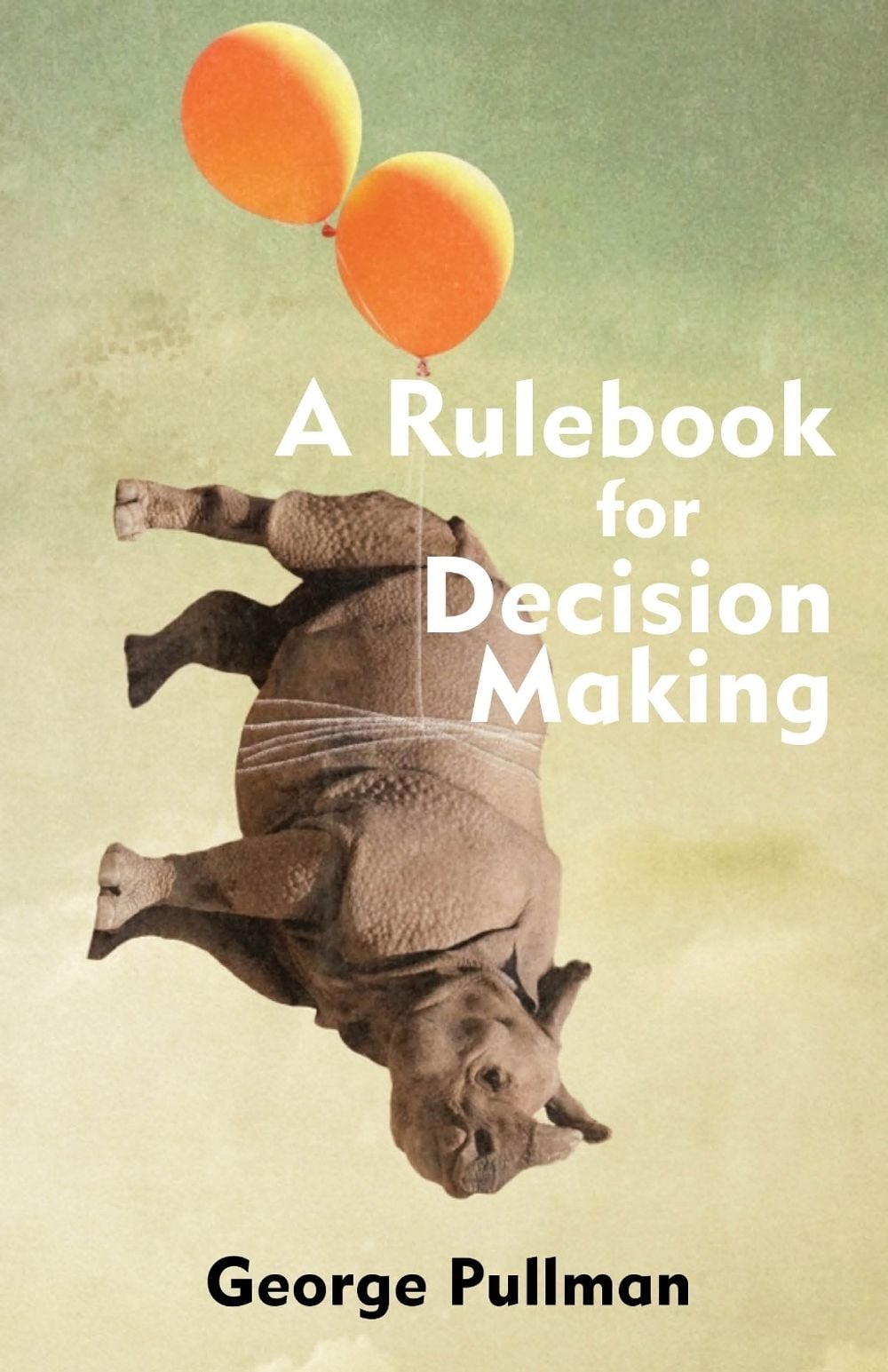 A Rulebook for Decision Making by George Pullman - ISBN: 9781624663628