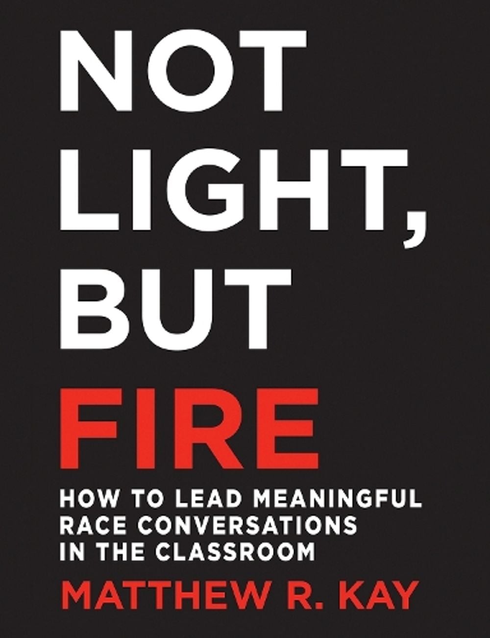 Not Light, but Fire by Matthew Kay - ISBN: 9781625310989