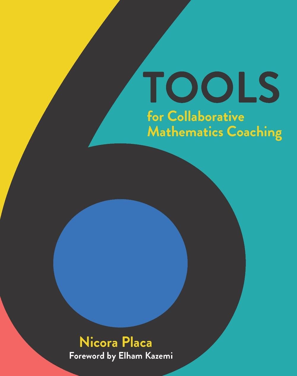 6 Tools for Collaborative Mathematics Coaching by Nicora Placa - ISBN: 9781625313843