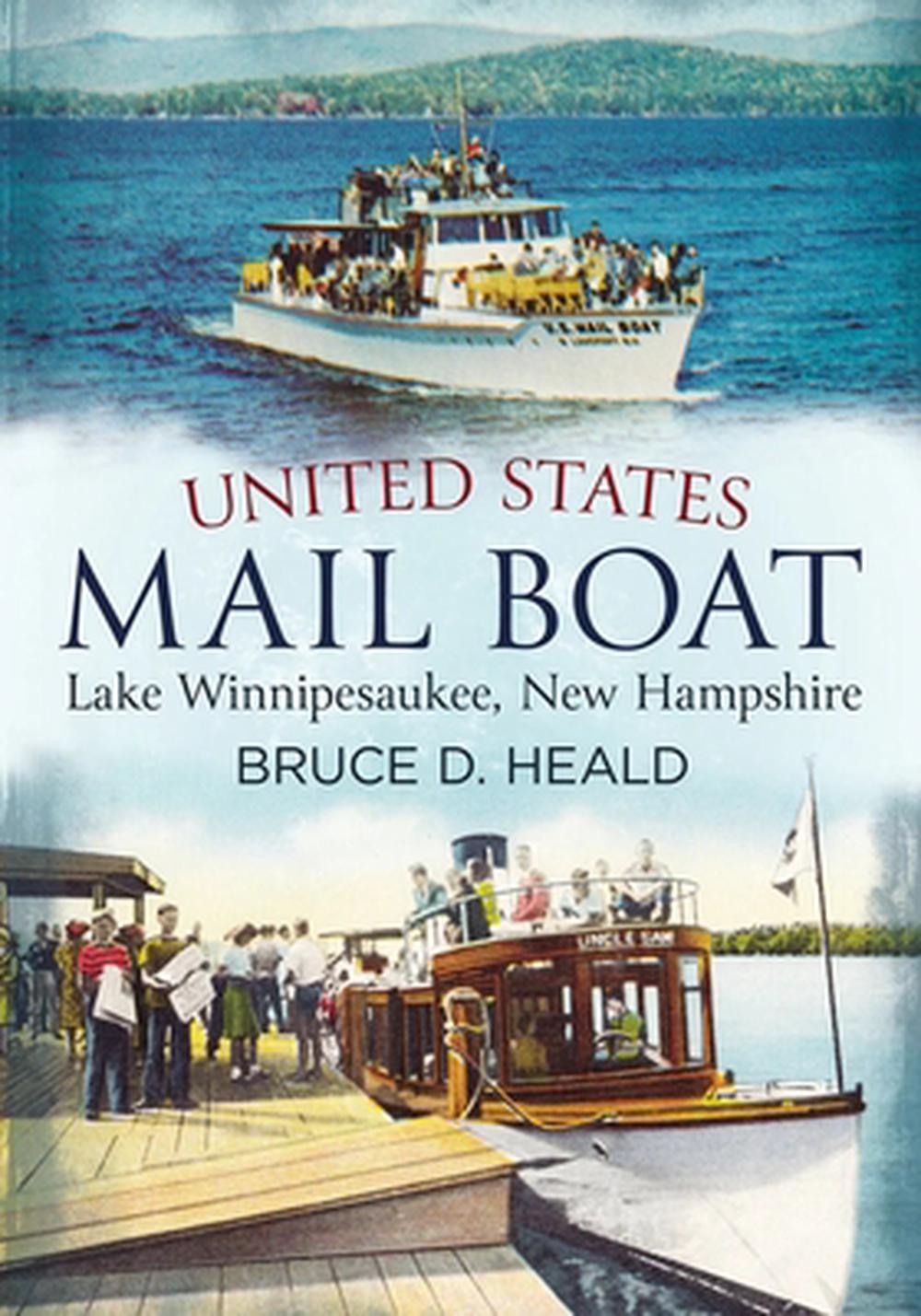 United States Mail Boat: Lake Winnipesaukee, New Hampshire by Bruce D. Heald - ISBN: 9781625450050