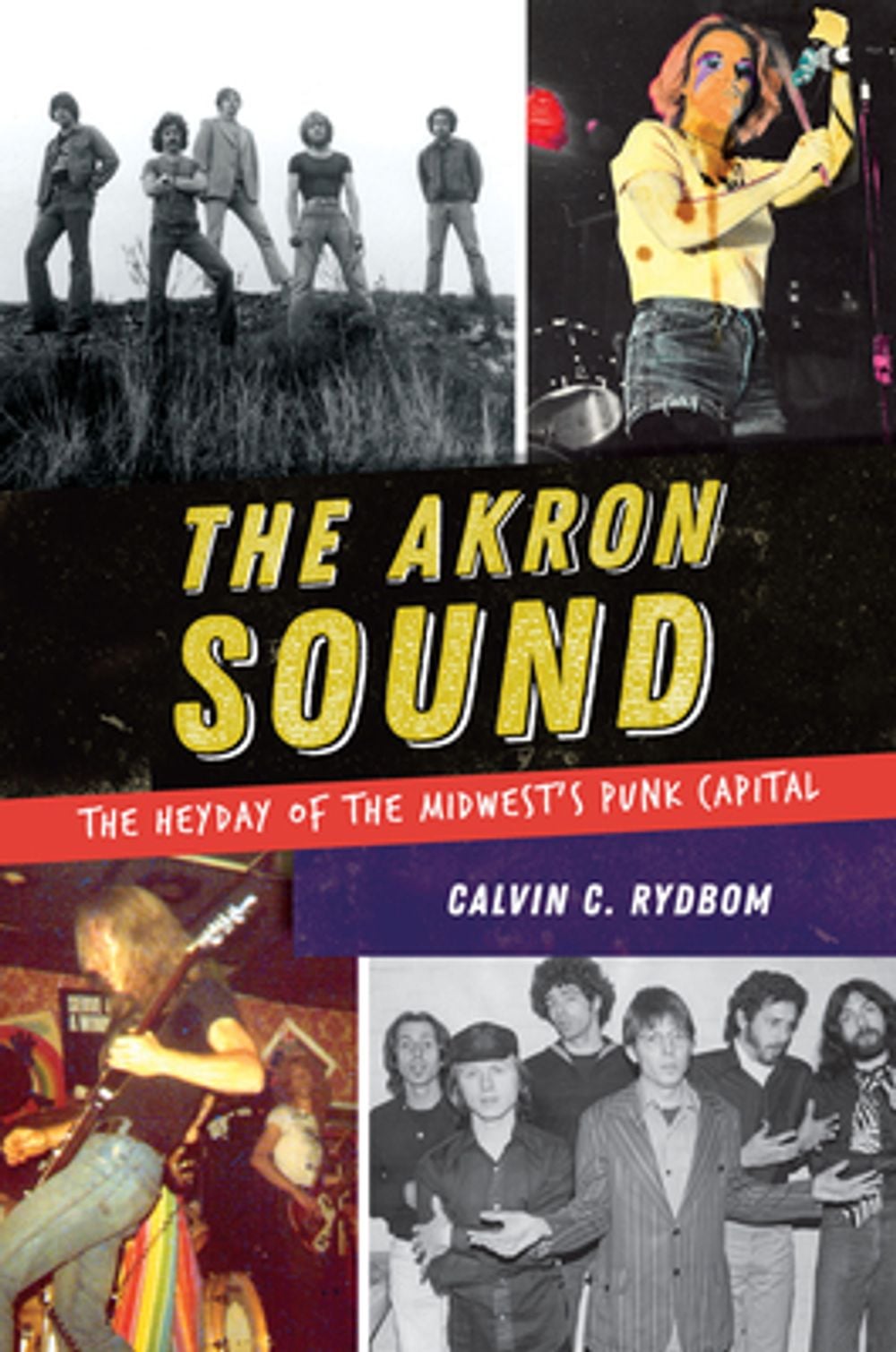 The Akron Sound: The Heyday of the Midwest's Punk Capital by Calvin C. Rydbom - ISBN: 9781625858634