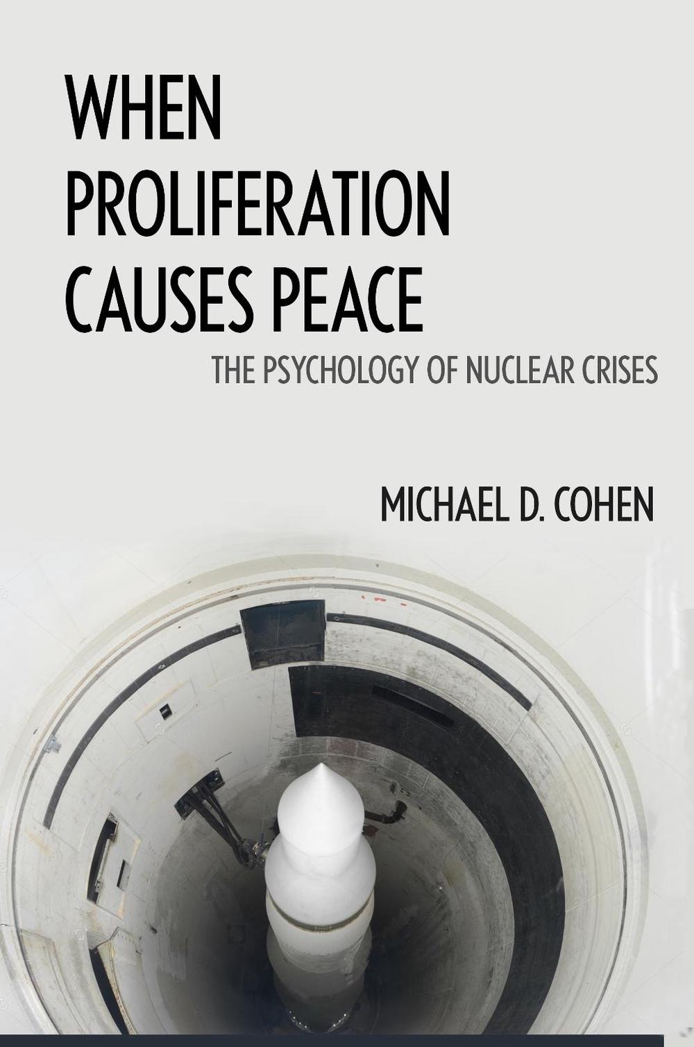 When Proliferation Causes Peace by Michael D. Cohen - ISBN: 9781626164956