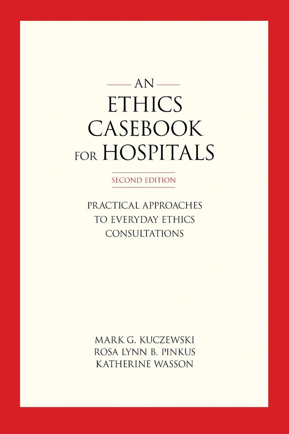 An Ethics Casebook for Hospitals, 9781626165502