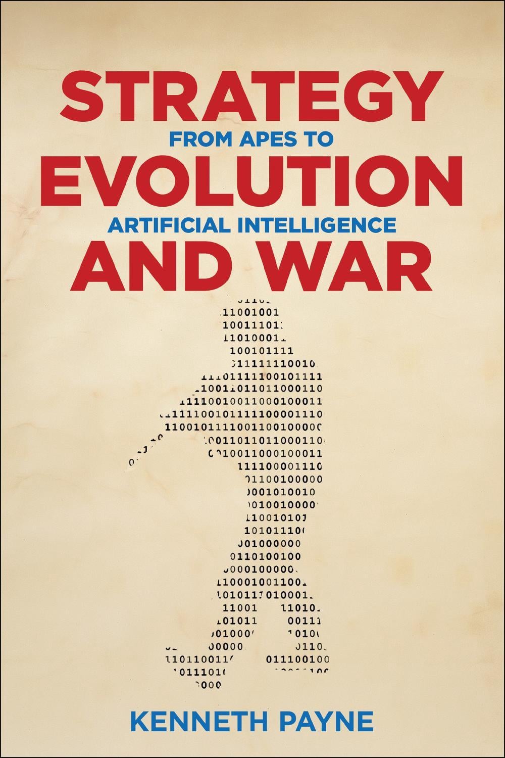 Strategy, Evolution, and War by Kenneth Payne - ISBN: 9781626165809