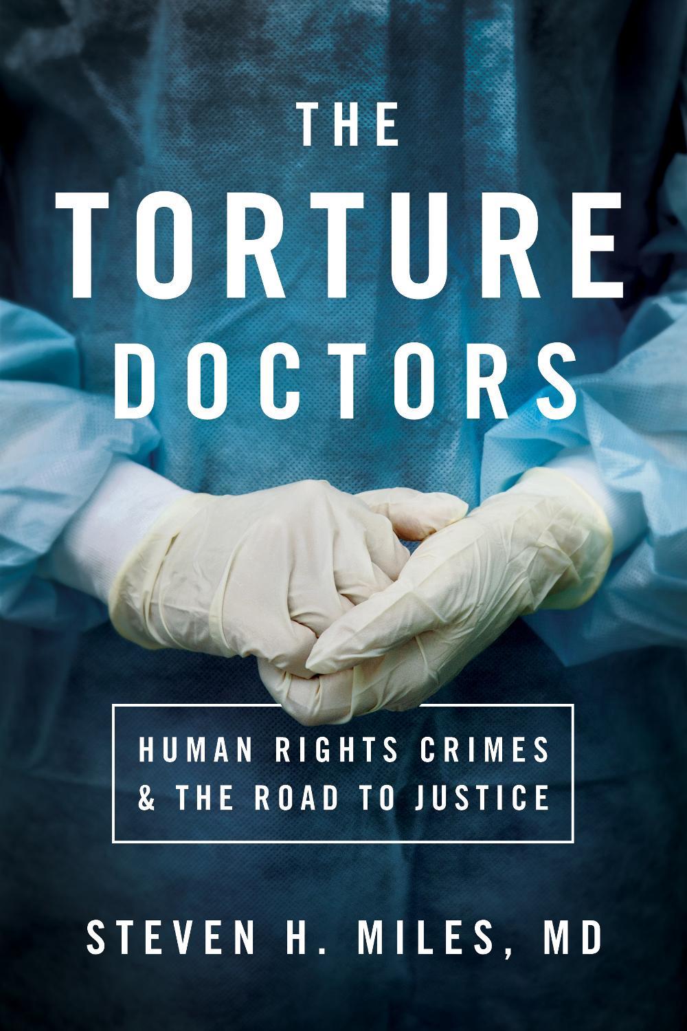 The Torture Doctors by Steven H. Miles - ISBN: 9781626167520