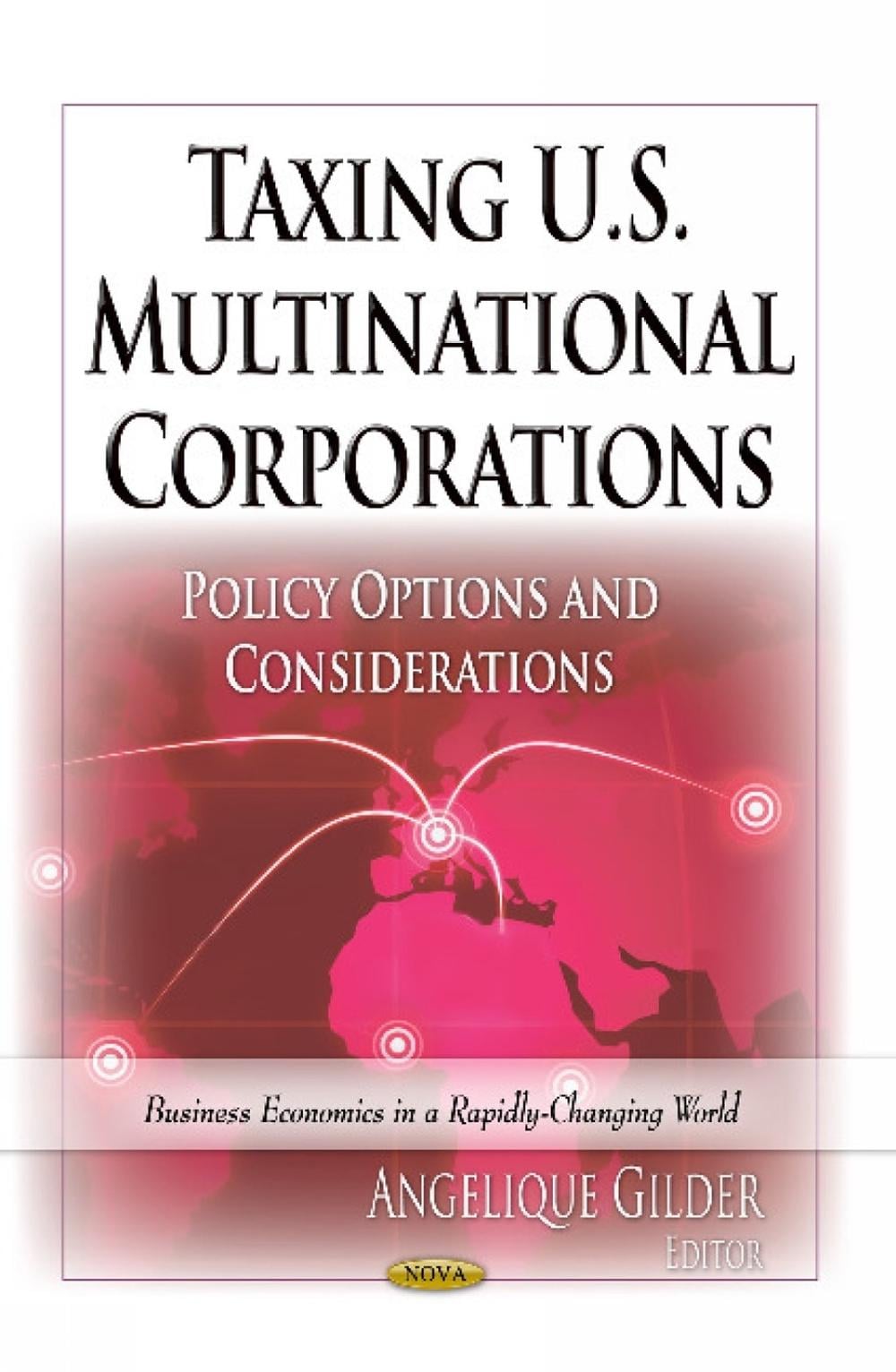Taxing U.S. Multinational Corporations by Angelique Gilder - ISBN: 9781626181458