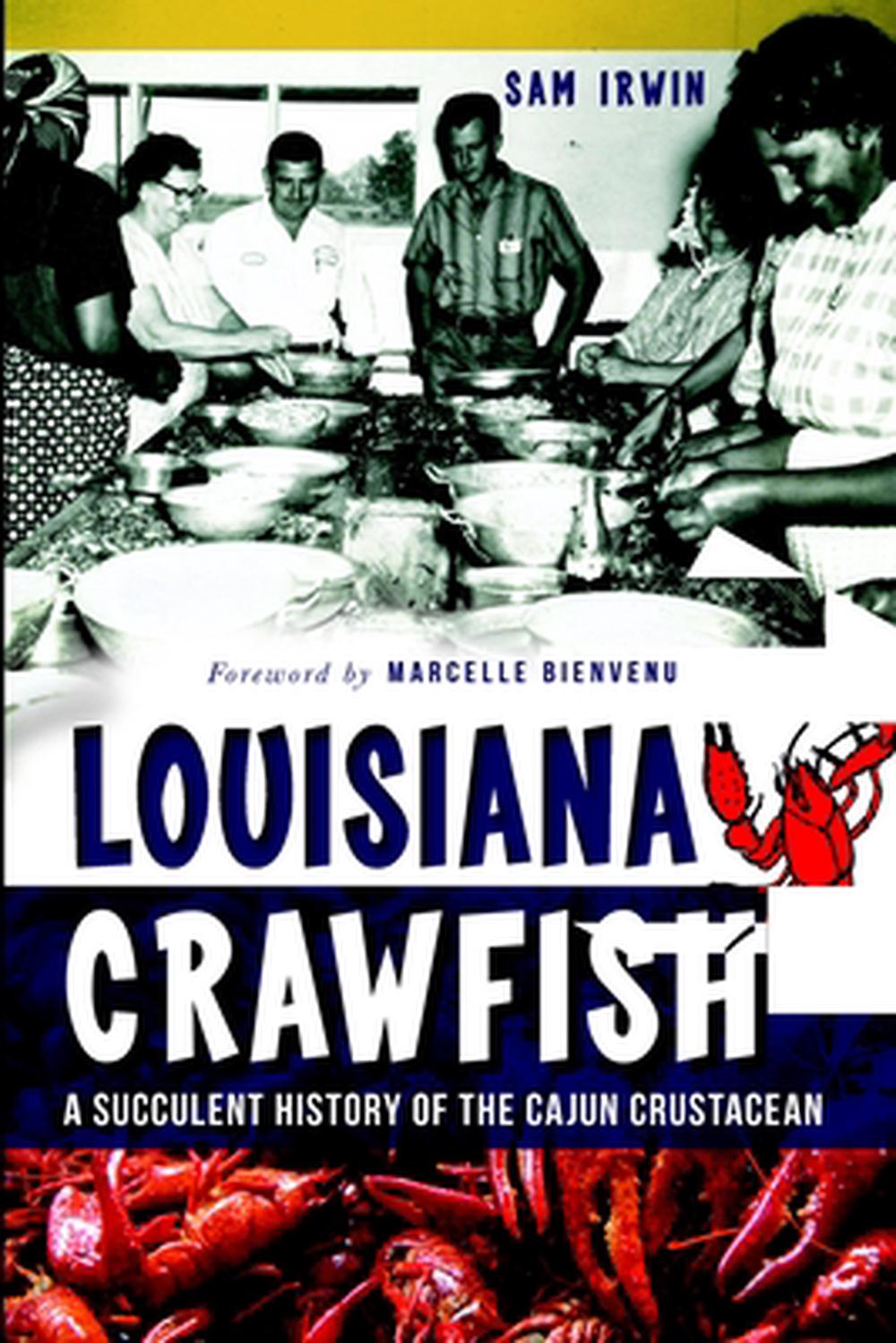 Louisiana Crawfish: A Succulent History of the Cajun Crustacean, 9781626192362