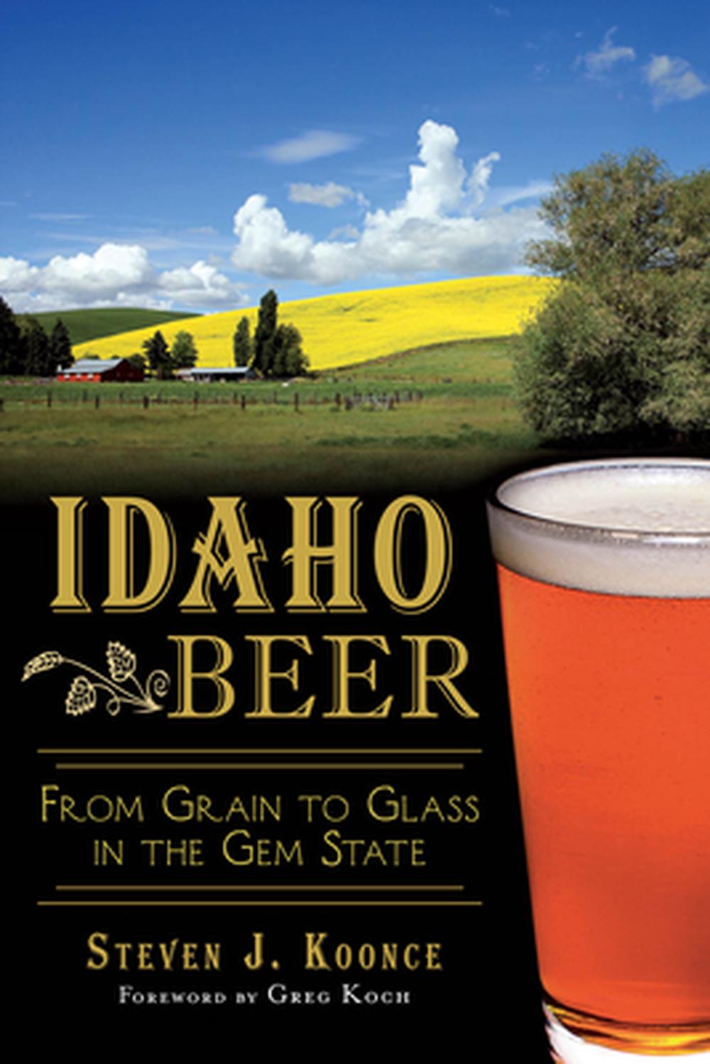 Idaho Beer: From Grain to Glass in the Gem State, 9781626193796