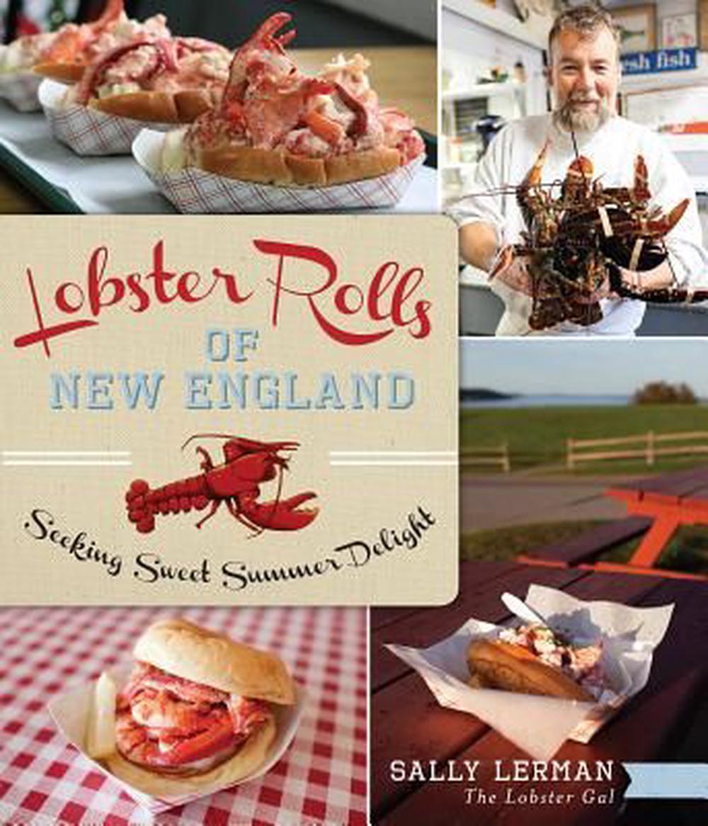 Lobster Rolls of New England: Seeking Sweet Summer Delight, 9781626194083