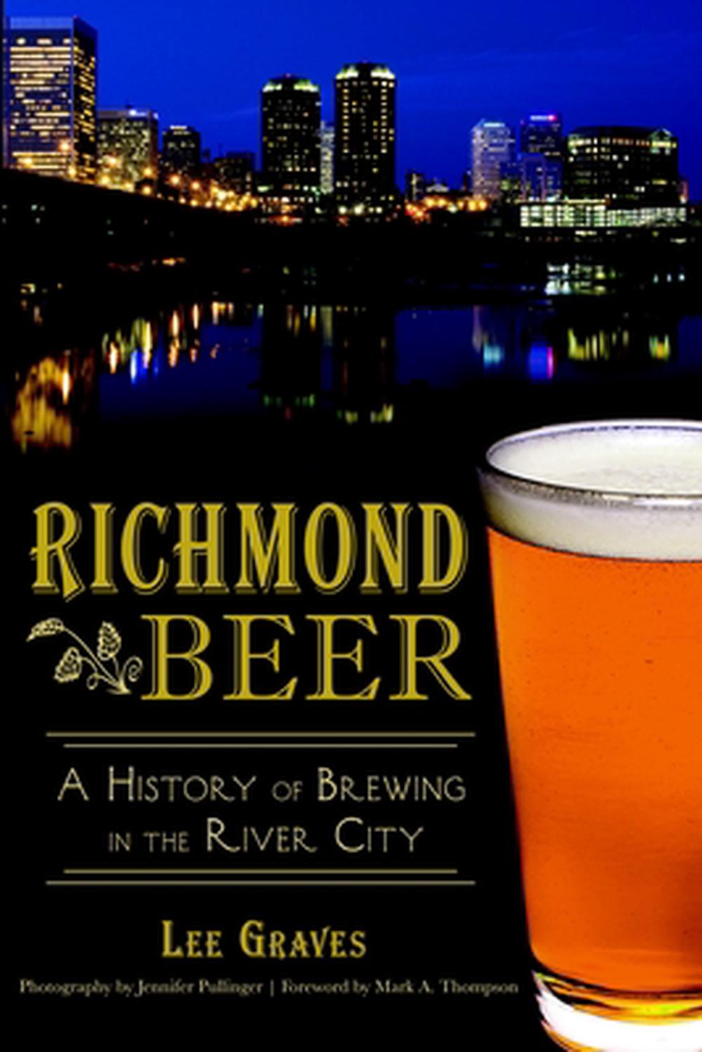 Richmond Beer: A History of Brewing in the River City, 9781626194649
