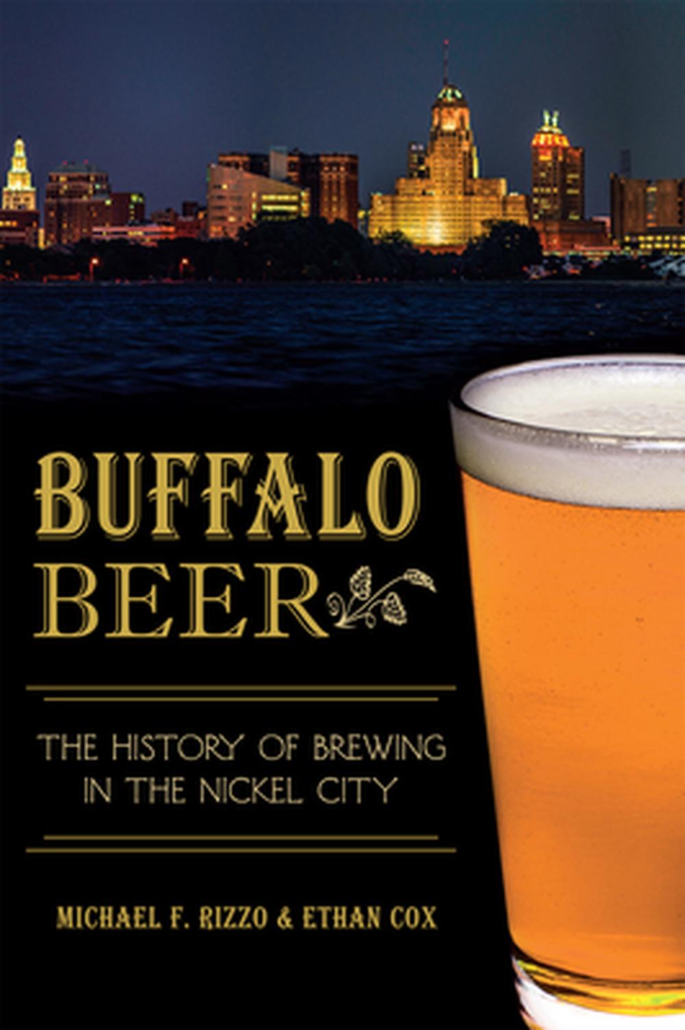 Buffalo Beer:: The History of Brewing in the Nickel City, 9781626196377