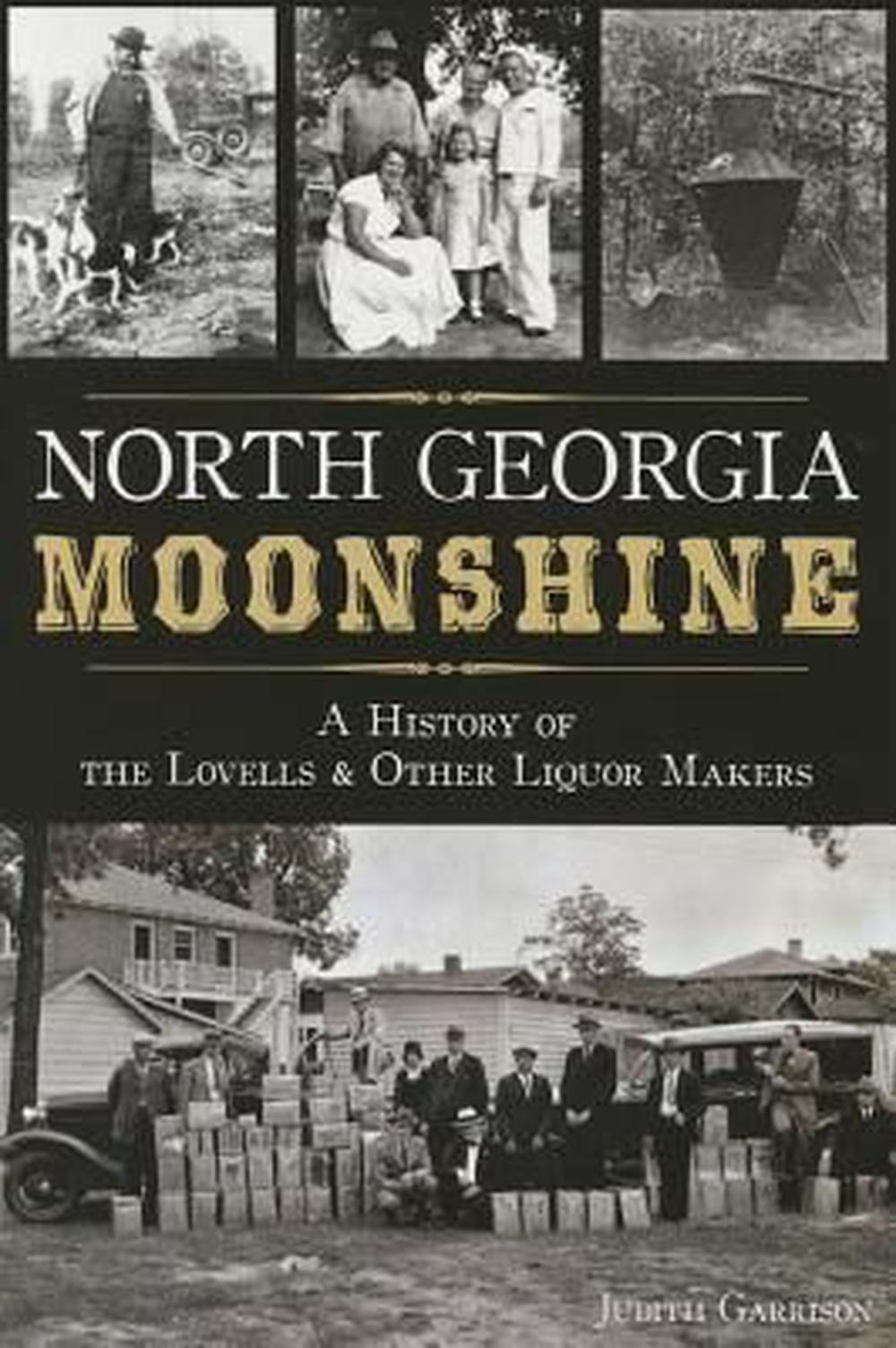 North Georgia Moonshine: A History of the Lovells & Other Liquor Makers, 9781626197688