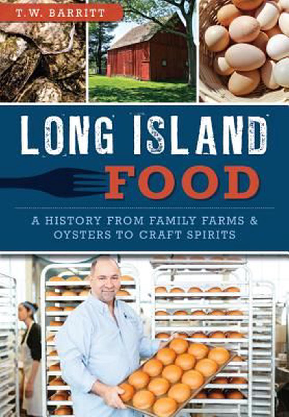 Long Island Food: A History from Family Farms & Oysters to Craft Spirits, 9781626198463