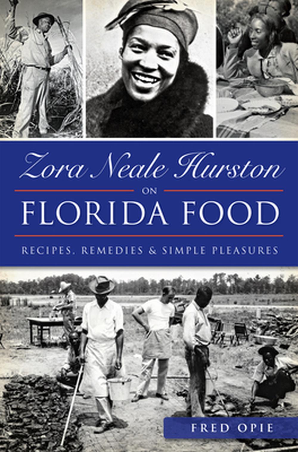 Zora Neale Hurston on Florida Food:: Recipes, Remedies & Simple Pleasures, 9781626198722