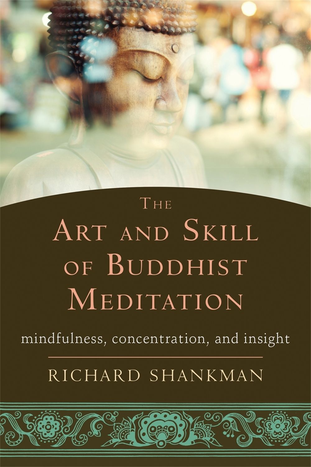 The Art and Skill of Buddhist Meditation by Richard Shankman - ISBN: 9781626252936