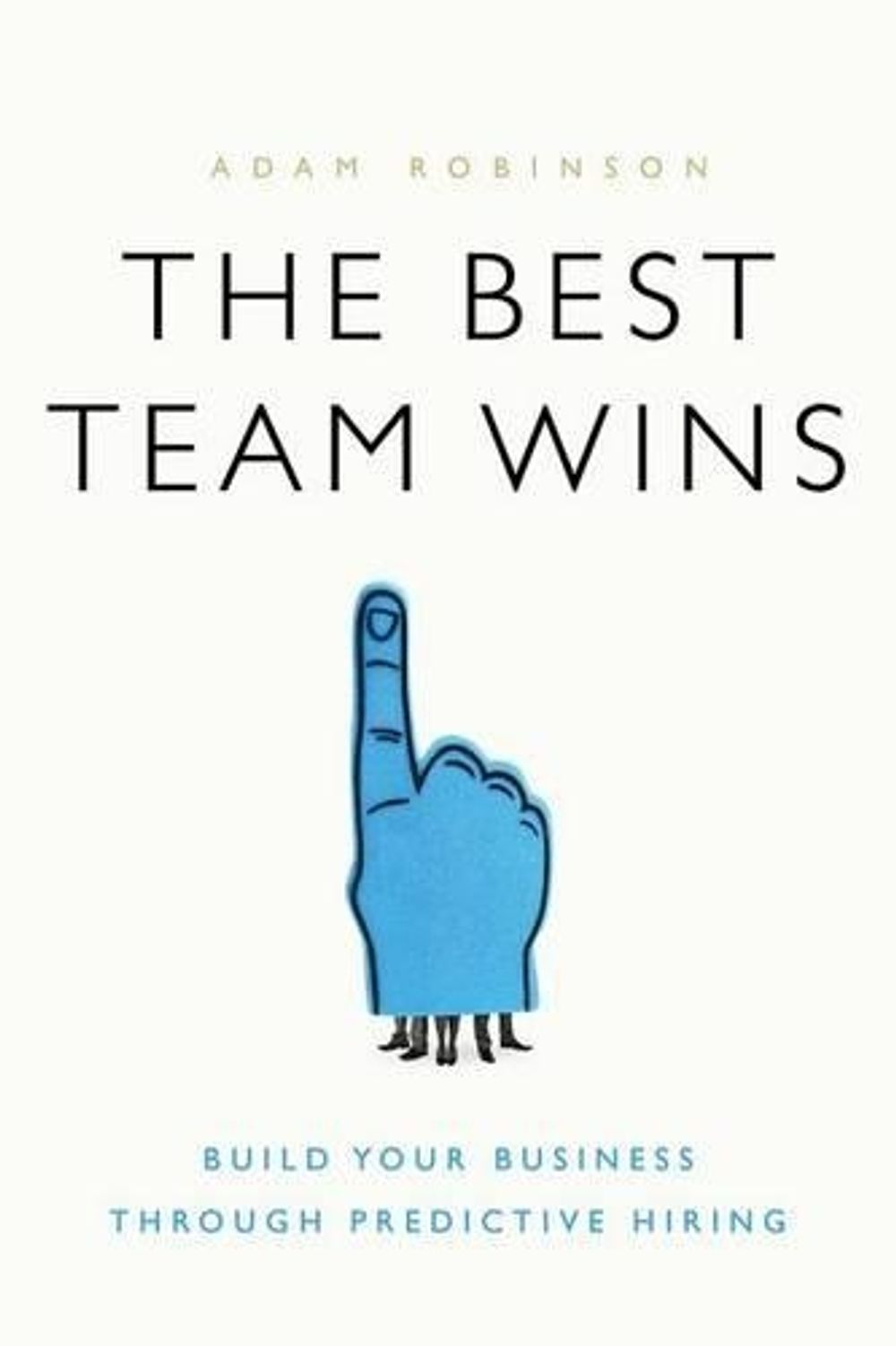 The Best Team Wins by Adam Robinson - ISBN: 9781626343825