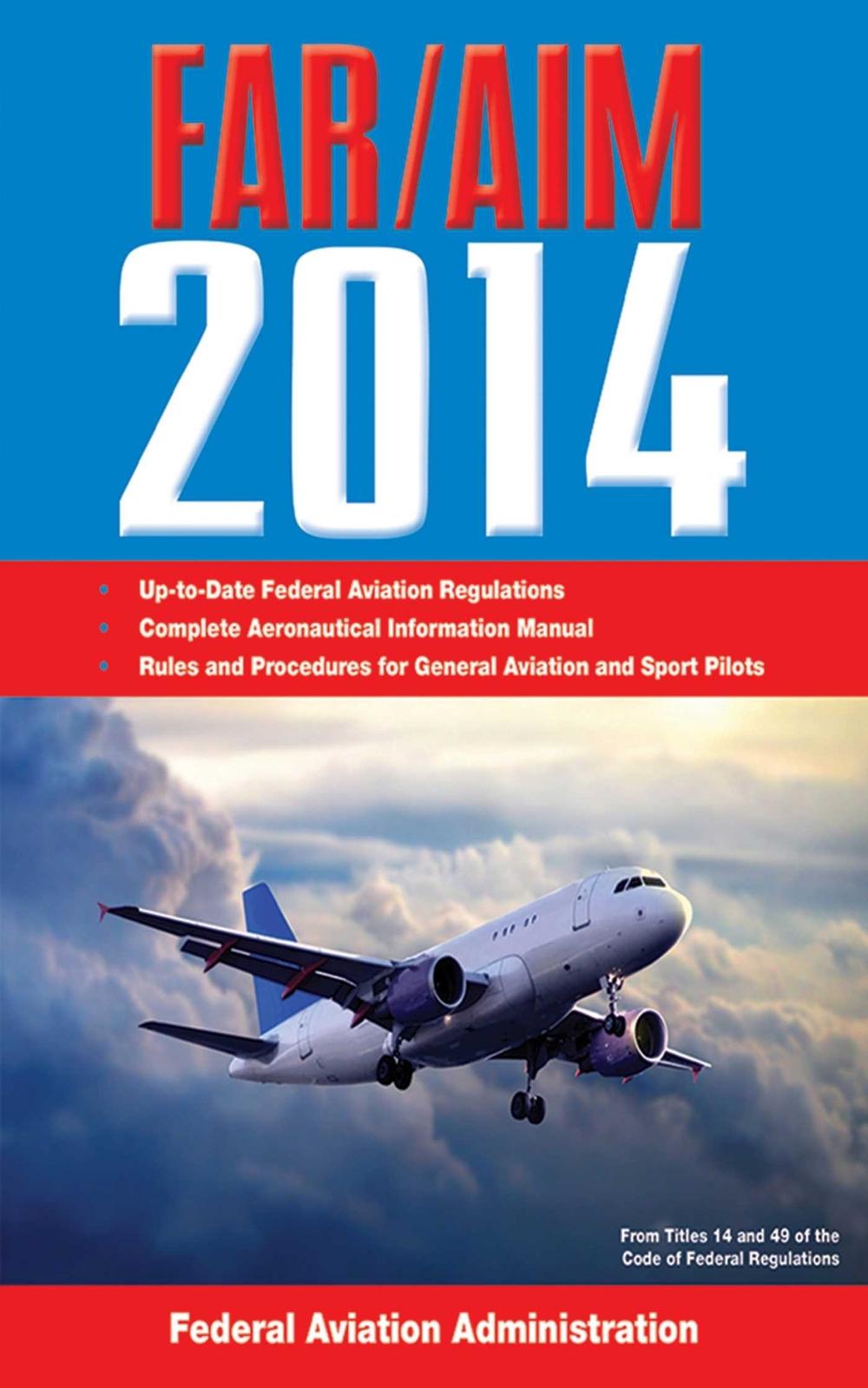 Federal Aviation Regulations/Aeronautical Information Manual 2014, 9781626360150