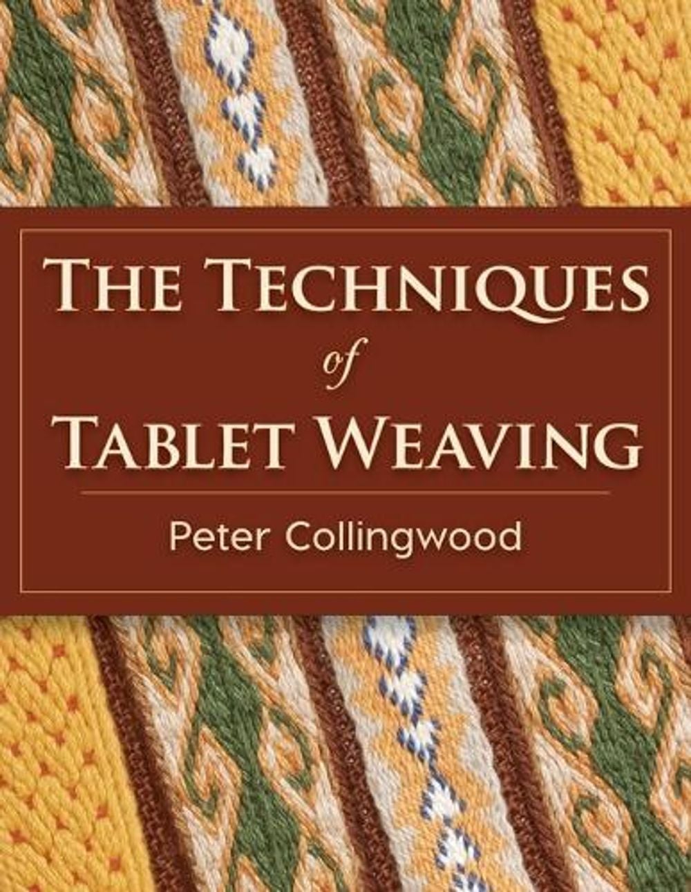 The Techniques of Tablet Weaving by Peter Collingwood - ISBN: 9781626542143