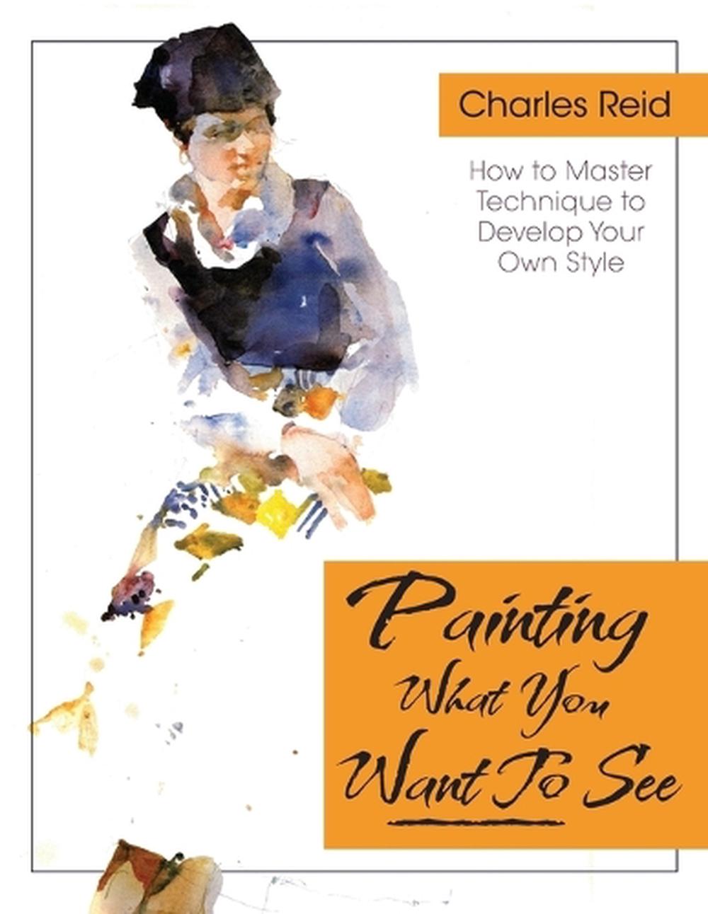Painting What (You Want) to See, 9781626543782