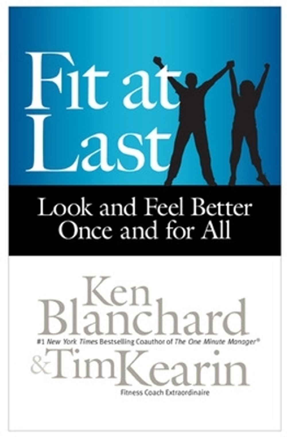 Fit at Last: Look and Feel Better Once and for All by Ken Blanchard - ISBN: 9781626560604