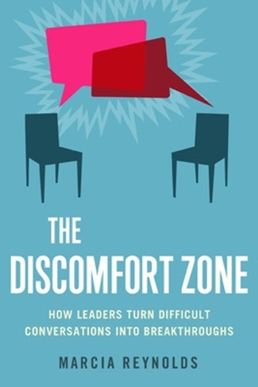 The Discomfort Zone: How Leaders Turn Difficult Conversations Into Breakthroughs by Marcia Reynolds - ISBN: 9781626560659