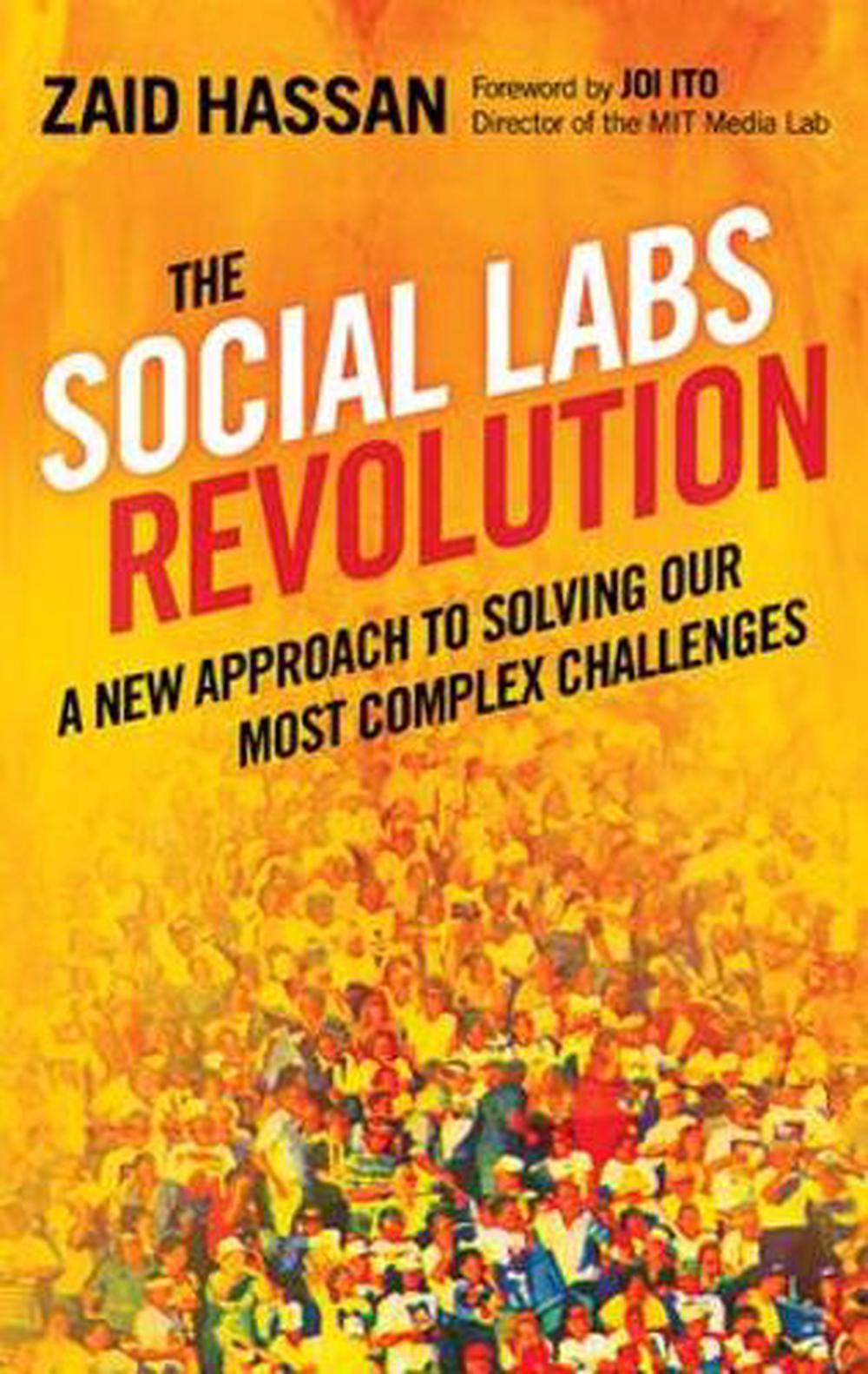 The Social Labs Revolution: A New Approach to Solving our Most Complex Challenges by Zaid Hassan - ISBN: 9781626560734