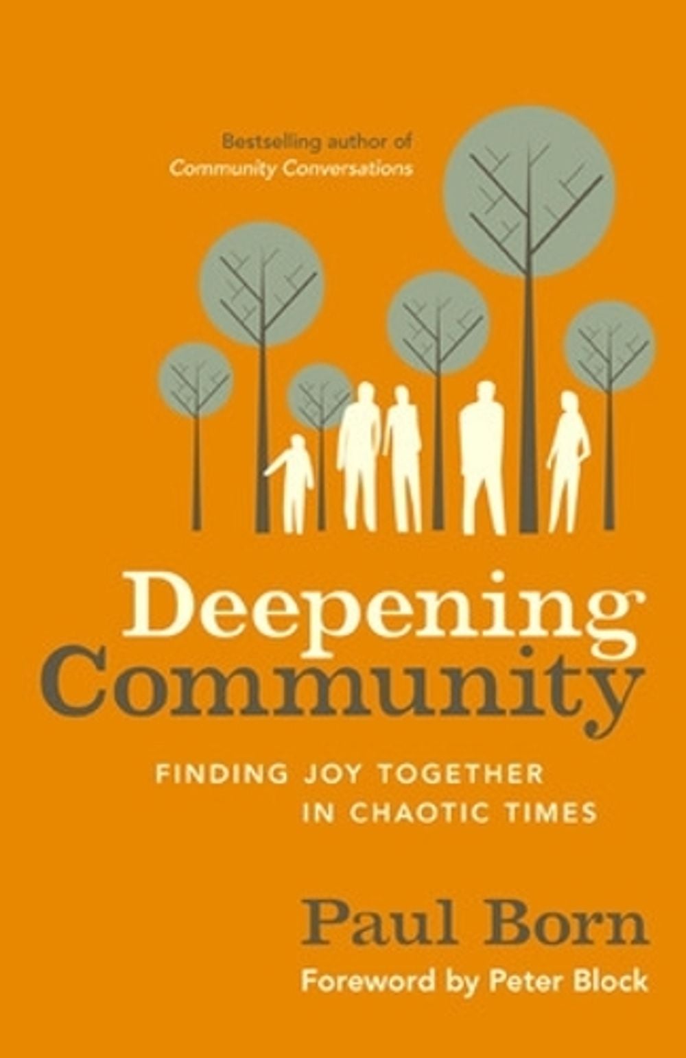 Deepening Community: Finding Joy Together in Chaotic Times by Paul Born - ISBN: 9781626560970