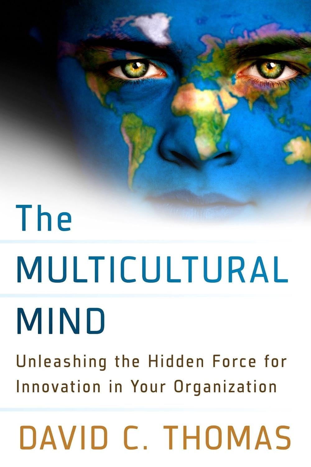 The Multicultural Mind: Unleashing the Hidden Force for Innovation in Your Organization by THOMAS - ISBN: 9781626561014